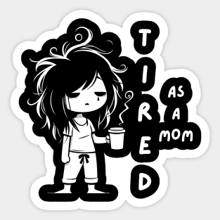 Tired as a Mom | Funny Mother's Day Gift Ideas | Kawaii Tired Mama with Coffee Sticker